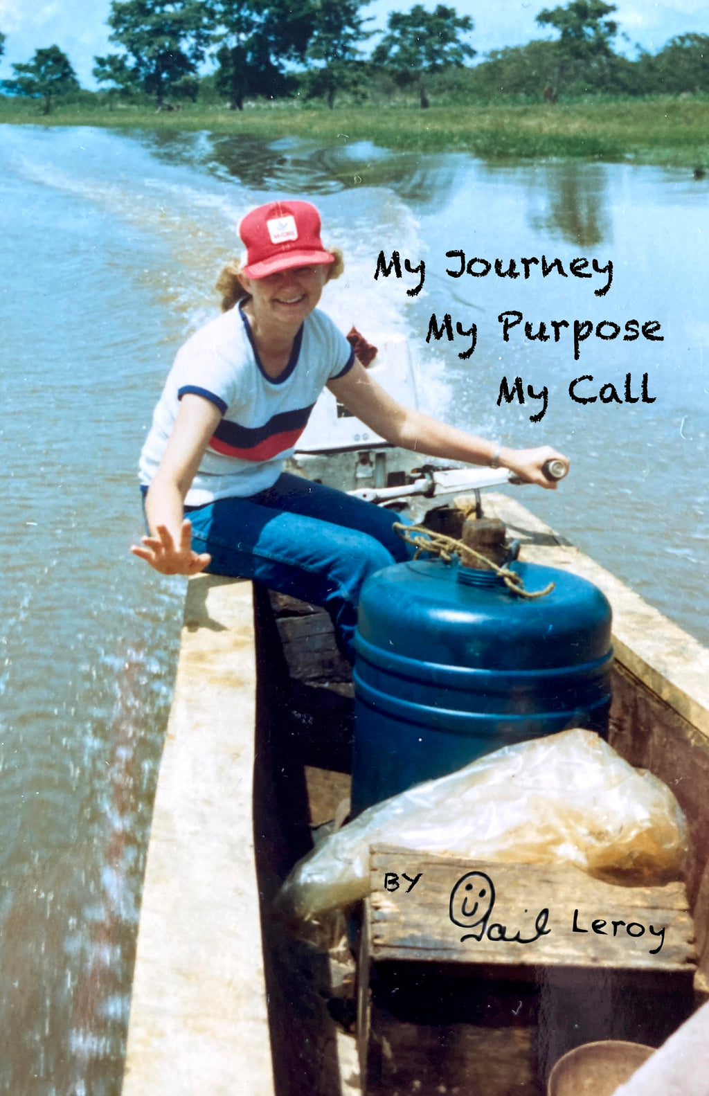 MY JOURNEY, MY PURPOSE, MY CALL - The Autobiography of Gail Leroy