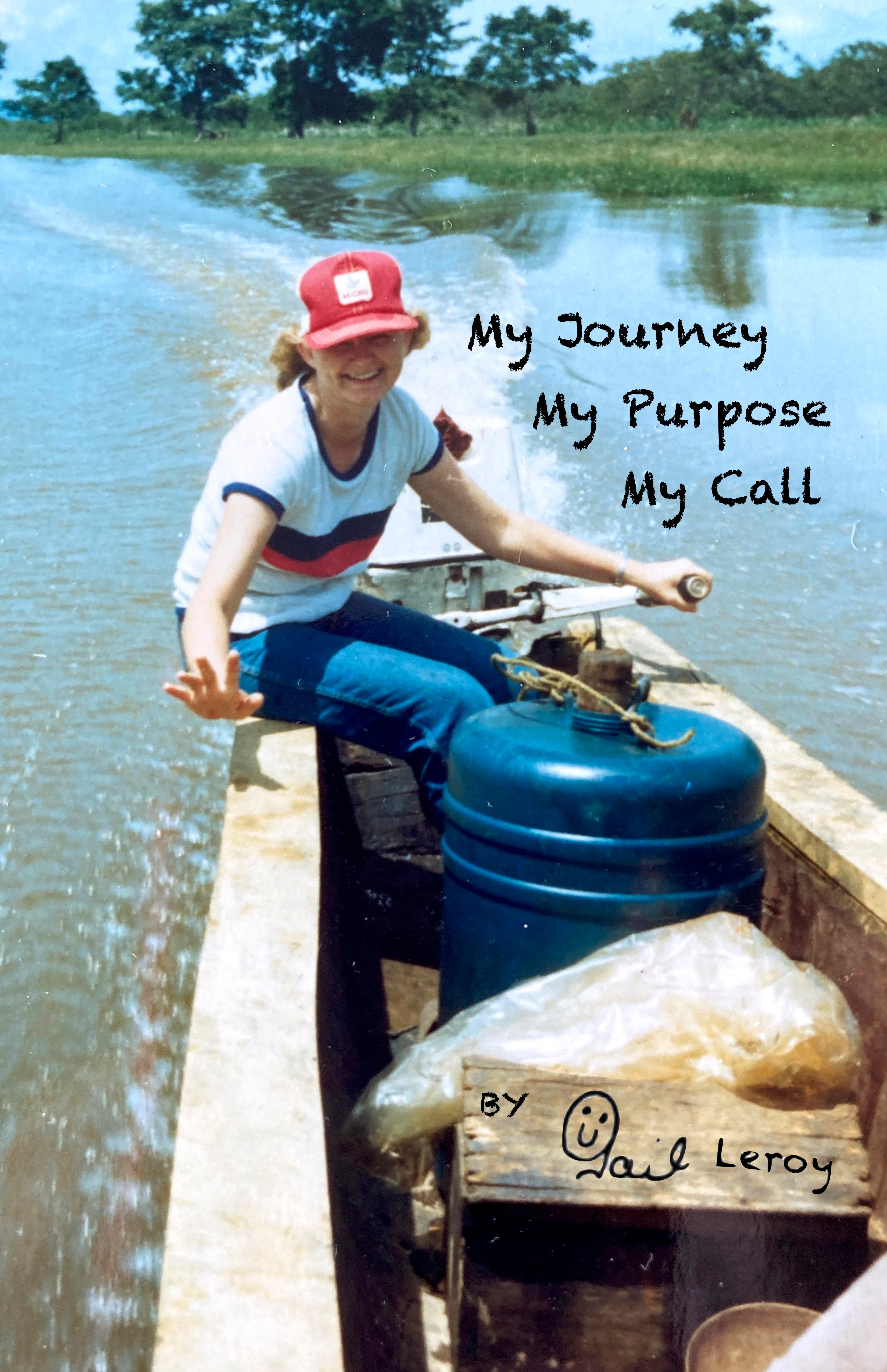 MY JOURNEY, MY PURPOSE, MY CALL - The Autobiography of Gail Leroy