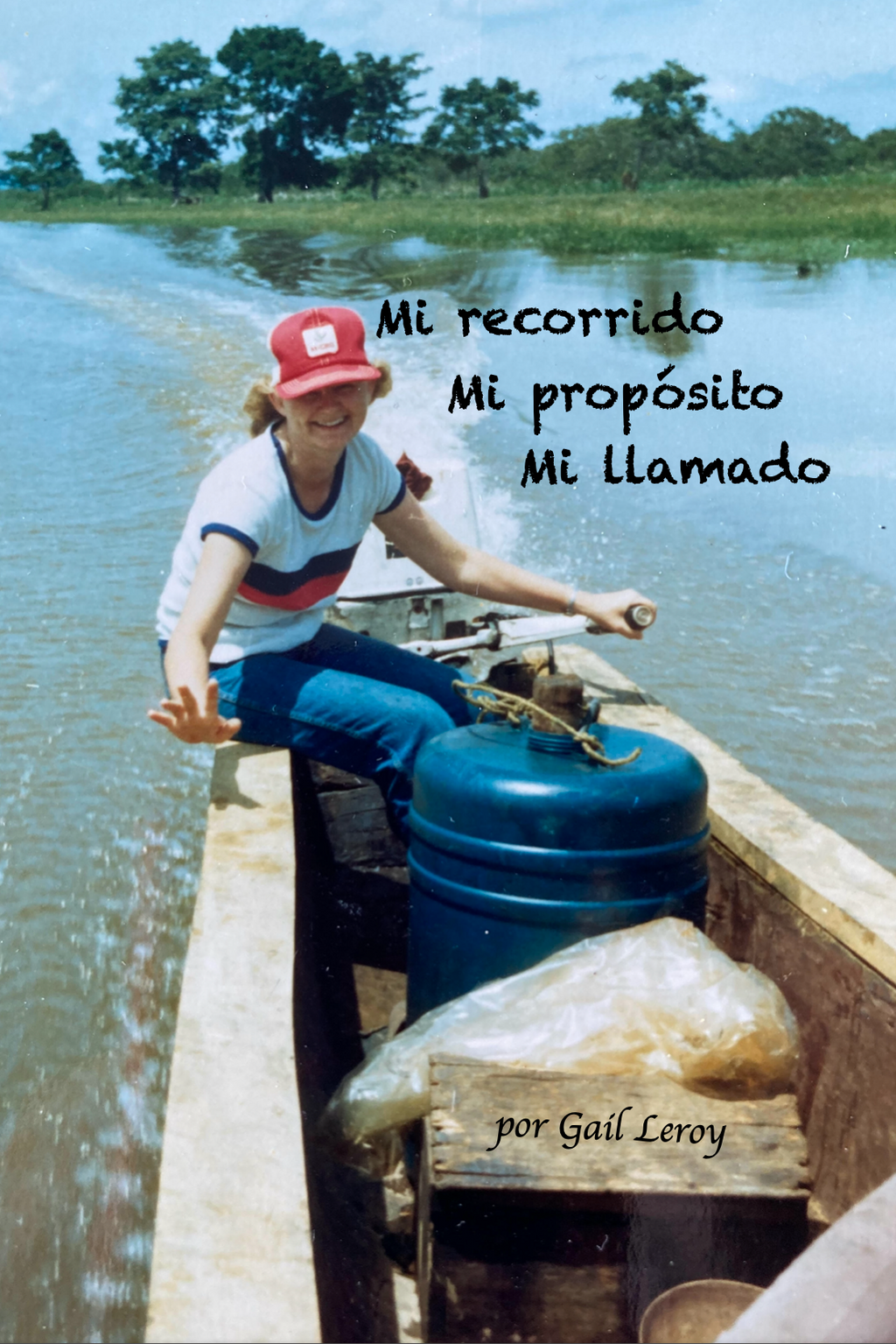 MI RECORRIDO, MI PROPÓSITO, MI LLAMADO - La AutobiografÍa de Gail Leroy
